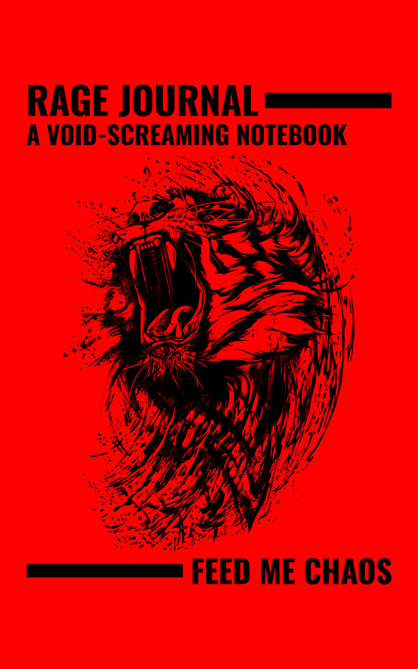 Rage Journal: A Void-Screaming Notebook